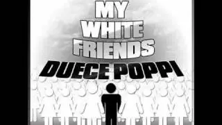 Deuce Poppi - My White Friends