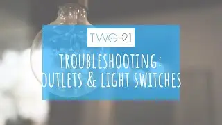 Troubleshooting- Outlets and Light Switches