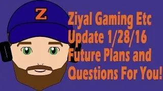 Ziyal Gaming Etc Update 1/28/16 Future Plans and Questions for You! Featuring Smite Gameplay
