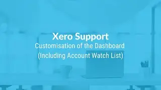 Xero Support: Customisation of the Dashboard (Including Account Watchlist)