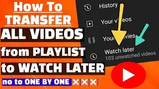 How To Transfer All Videos From Playlist To Watch Later (2022 Update)