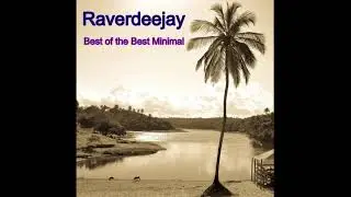 Raverdeejay - Best of the Best Minimal - Rastatt - Warszawa - Karlsruhe -Frankfurt - Lubin - Miami