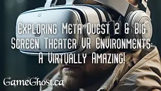 Exploring Meta Quest 2 & Big Screen Theater VR Environments: A Virtually Amazing! (NO COMMENTARY)