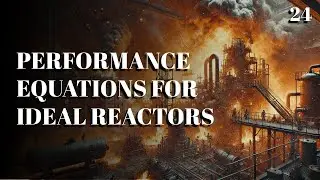24. Performance Equations for Ideal Reactors | Chemical Reaction Engineering | The Engineer Owl