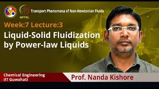 Lec 24: Liquid-Solid Fluidization by Power-law Liquids