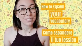 How to Expand Your Vocabulary - Come Espandere il Proprio Lessico