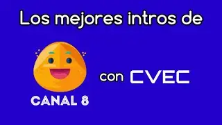 Los mejores intros de Canal 8 con CVEC