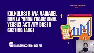 Kalkulasi Biaya Variabel dan Laporan Tradisional Vs. ABC