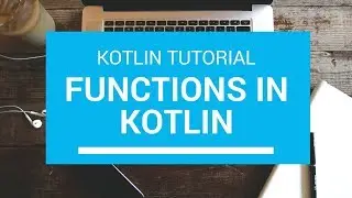 Kotlin Tutorial - Chapter(40): Functions in Kotlin - Introduction