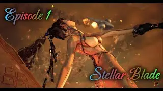 Stellar Blade Walkthrough Episode 1:  Finding Gigas, The First Alpha Naytiba!