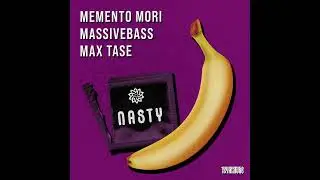 Memento Mori, Massivebass, Max Tase - Nasty