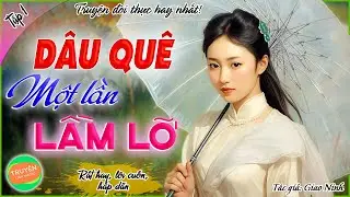 Dâu quê một lần lầm lỡ - Tập 1 - Truyện đời thực hấp dẫn vô cùng!