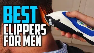 Top 5 Best Clippers for Men [Review in 2022] For Barbers, Children & Men