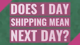 Does 1 day shipping mean next day?