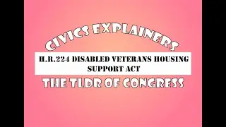 Civics Explainers: H.R.224 Disabled Veterans Housing Support Act - 119th Congress 2025