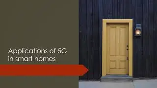 Applications of 5G in smart homes