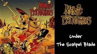 Manic Pistoleros - Under The Scalpel Blade