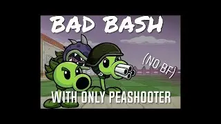 Bad Bash (Plants VS Rappers) BUT with only Peashooter Cover - FNF Mods/Gameplay