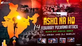 14 February Pulwama Attack Special Song Ashq Na Ho Remix Dj Shelin And Dj Krish Official
