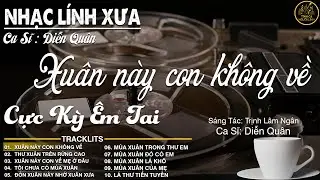 XUÂN NÀY CON KHÔNG VỀ ➤ LK Nhạc BOLERO Trữ Tình MỚI NHẤT 2026 - Nhạc Xuân DIỄN QUÂN Nghe Cực Êm Tai