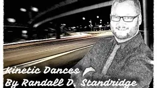 Kinetic Dances by Randall D. Standridge