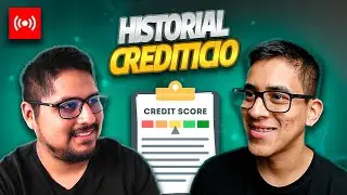 Cómo CONSTRUIR y MEJORAR tu Historial Crediticio con @MaxQuispe