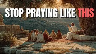 Jesus Reveals the RIGHT Way to Talk to God (Don&rsquo;t Make This Mistake)