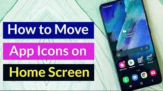 How to Move App Icons on Android Home Screen?