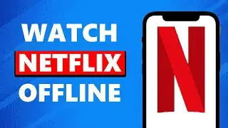 How To Watch Netflix Offline On Your PC or Smartphone