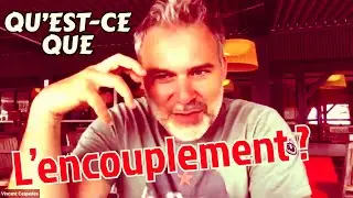 QU'EST-CE QUE L'&laquo;&nbsp;ENCOUPLEMENT &raquo; ?