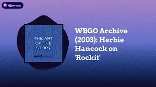 WBGO Archive (2003): Herbie Hancock on 'Rockit' | The Art of the Story
