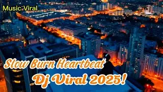 Slow Burn Heartbeat Dj Slow Viral!! full Basset.#djpartyvibes #aiproducedmusic #djmix2025 #edm