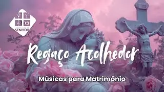 Regaço Acolhedor - Repertório de Matrimônio - Cumprimentos