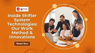 Inside Shifter System Technologies: Our Work Method and Innovations