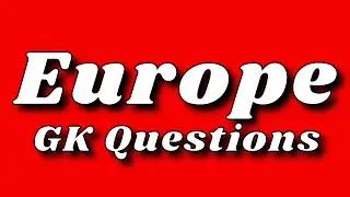 Europe GK Questions | Europe Countries | Countries of Europe