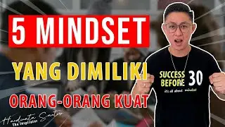 5 MINDSET YANG DIMILIKI ORANG-ORANG KUAT💯💯💯 | Handinata Santoso