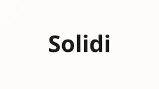 Jak wym&oacute;wić Solidi