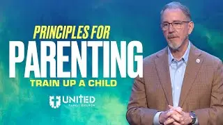 Principles for Parenting: Train Up a Child | Pastor Paul Kendall | 11.2.25 | United Family Church