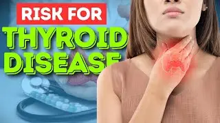 Are You at Risk for Thyroid Disease? Key Symptoms to Watch Out For