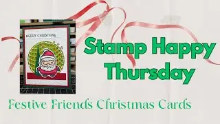Stamp Happy Thursday!  Festive Friends!