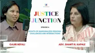 Rights of Marginalized Persons: Challenges and Intersections - Justice Junction Episode 4