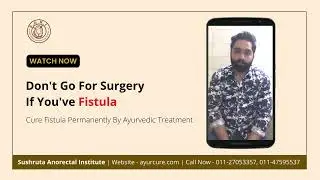 Ayurcure | Dr. S.K. Singh | Permanent Anal Fistula Treatment At Sushruta Anorectal Institute