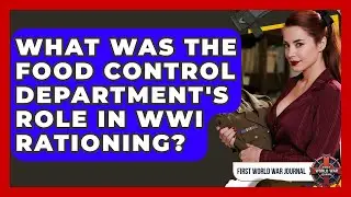 What Was The Food Control Department's Role In WWI Rationing? - First World War Journal