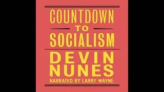 Countdown to Socialism by Devin Nunes | Full Audiobook
