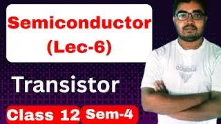 Transistor class 12 physics WBCHSE 4th semester| Semiconductor class 12 physics| Pn junction diode 