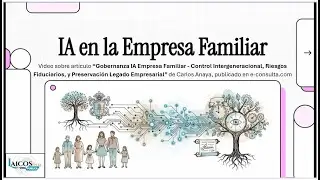 &ldquo;Gobernanza Responsable de IA en Empresa Familiar&rdquo; Video sobre articulo de Carlos Anaya. 260117