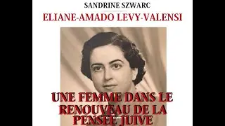 Une femme dans le renouveau de la pens&eacute;e juive: Eliane Amado L&eacute;vy-Valensi