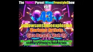 The TRANCEparent MixedFreesytleshow - Vol. 43 MixedBY: SuiPSYedKing aka Dankmobb & Sausee of G.U.R.