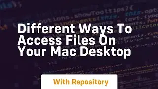 Different ways to access files on your mac desktop