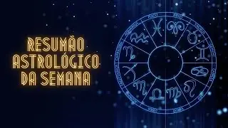 Resumão Astrológico da Semana da Virada